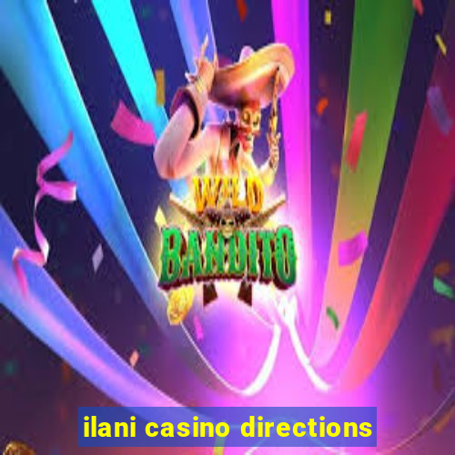 ilani casino directions