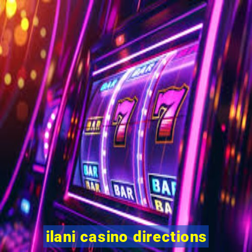 ilani casino directions