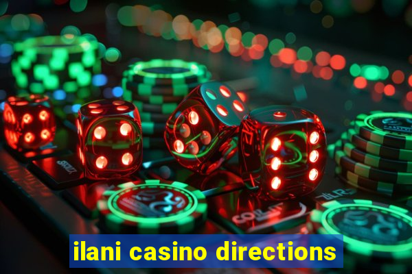 ilani casino directions