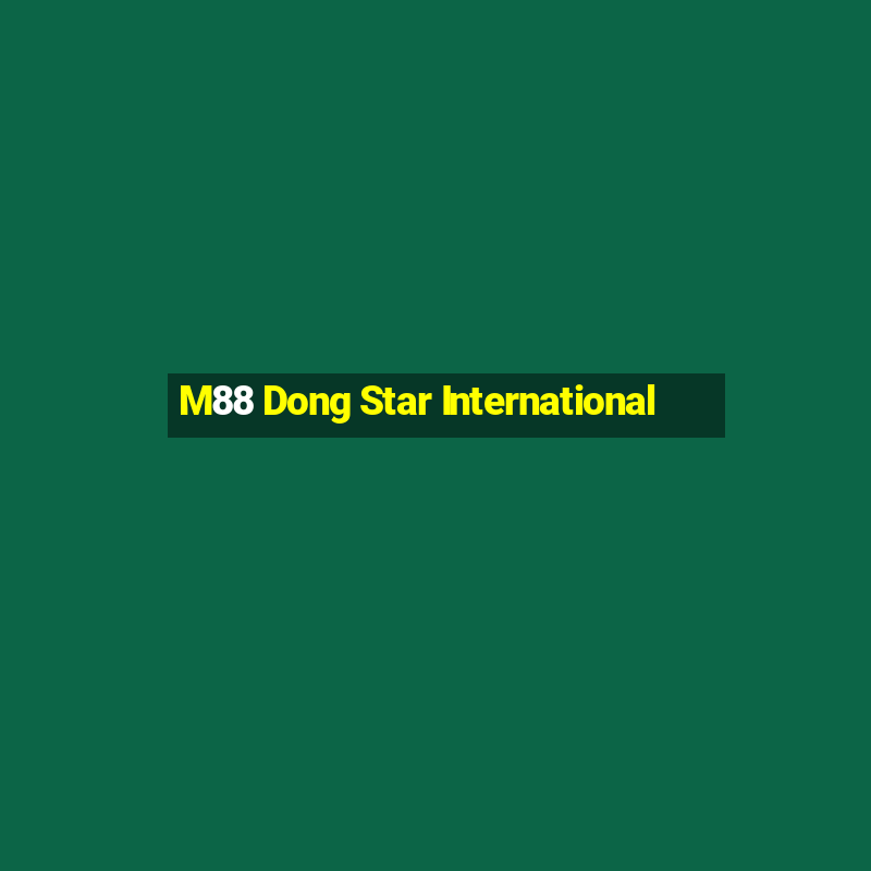 M88 Dong Star International