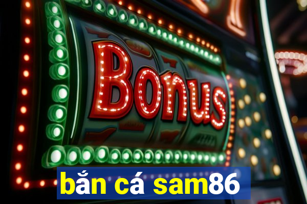 bắn cá sam86