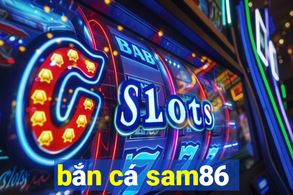 bắn cá sam86