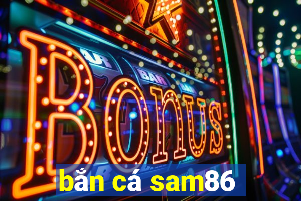 bắn cá sam86