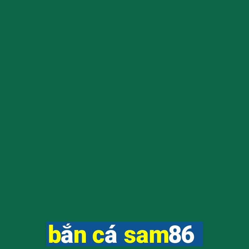 bắn cá sam86