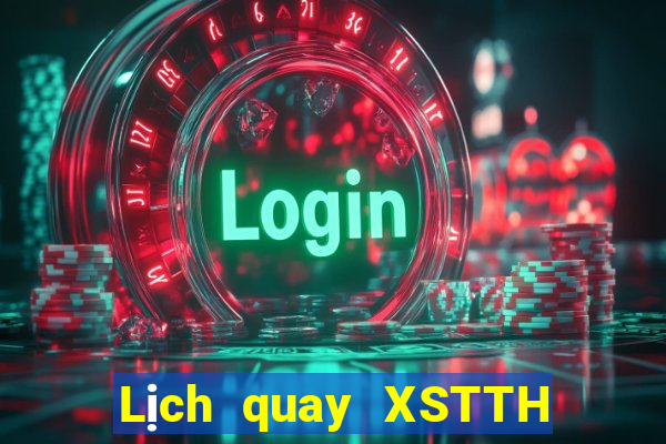 Lịch quay XSTTH ngày 30