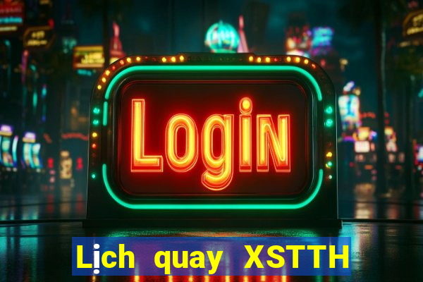 Lịch quay XSTTH ngày 30