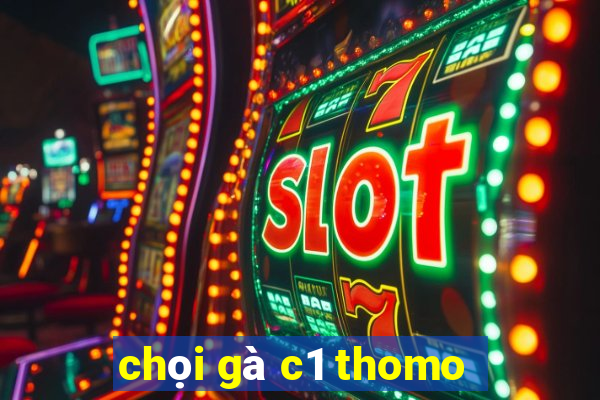 chọi gà c1 thomo