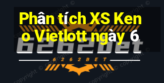 Phân tích XS Keno Vietlott ngày 6