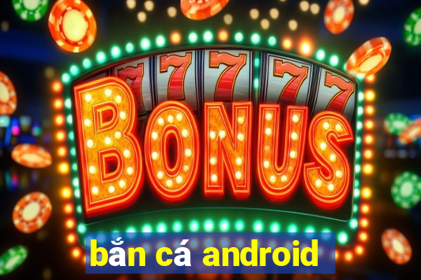 bắn cá android