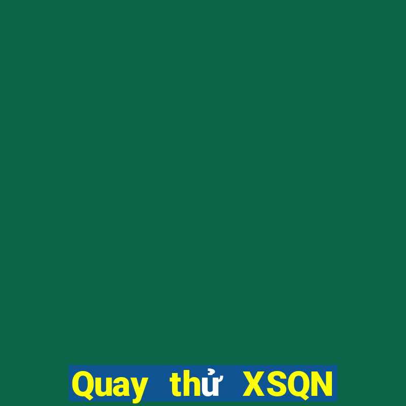 Quay thử XSQN Thứ 7