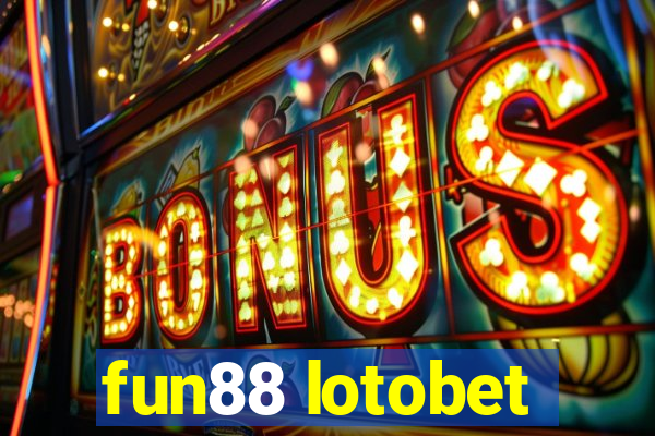 fun88 lotobet