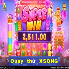 Quay thử XSQNG ngày 2