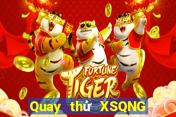 Quay thử XSQNG ngày 2