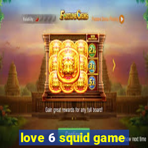 love 6 squid game