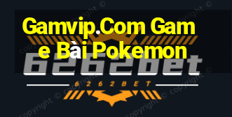 Gamvip.Com Game Bài Pokemon