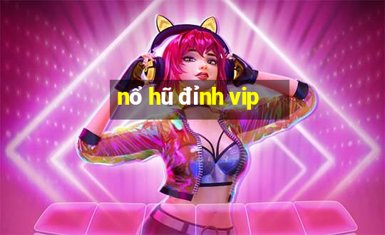 nổ hũ đỉnh vip