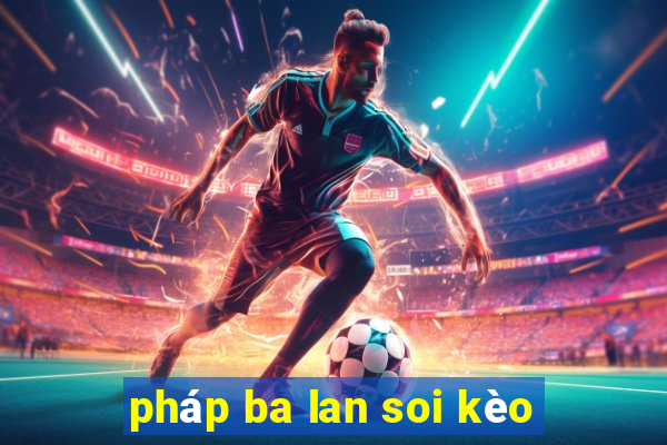 pháp ba lan soi kèo