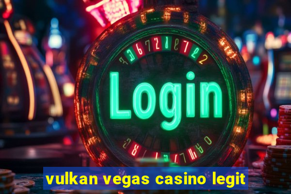 vulkan vegas casino legit