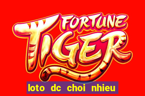 loto dc choi nhieu hom nay