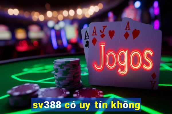 sv388 có uy tín không