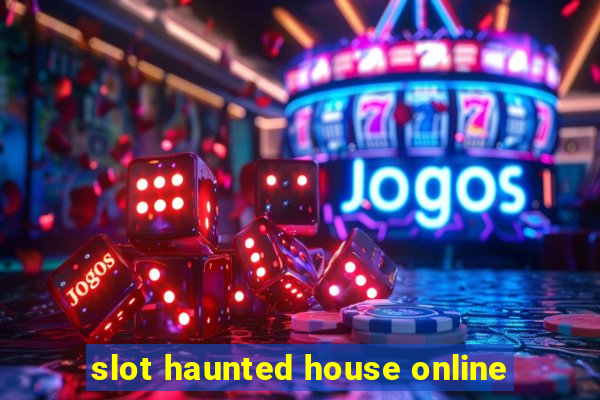 slot haunted house online