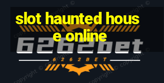 slot haunted house online