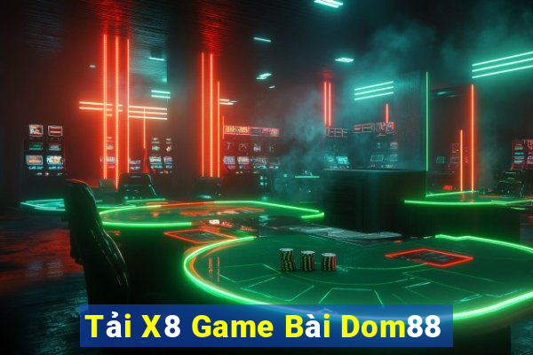 Tải X8 Game Bài Dom88