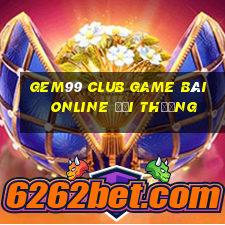 Gem99 Club Game Bài Online Đổi Thưởng