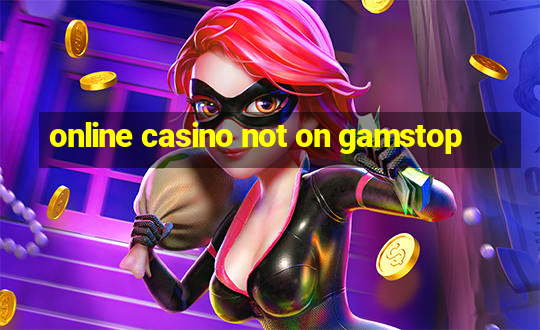 online casino not on gamstop