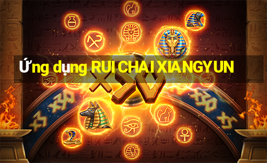 Ứng dụng RUI CHAI XIANGYUN