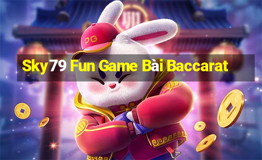 Sky79 Fun Game Bài Baccarat