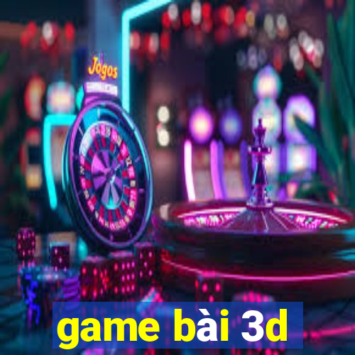 game bai 3d