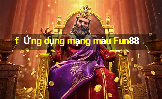 f  Ứng dụng mạng màu Fun88