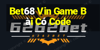 Bet68 Vin Game Bài Có Code