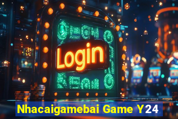 Nhacaigamebai Game Y24