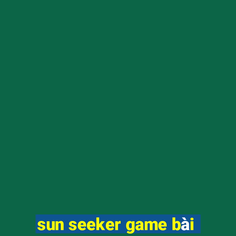 sun seeker game bài