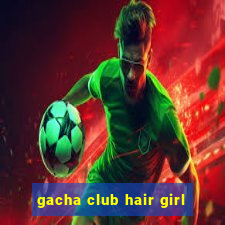 gacha club hair girl