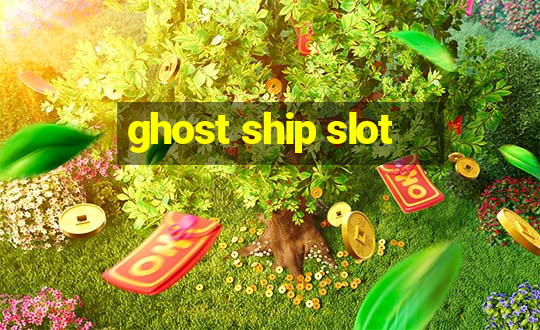 ghost ship slot