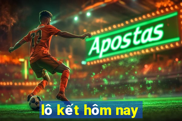 lô kết hôm nay