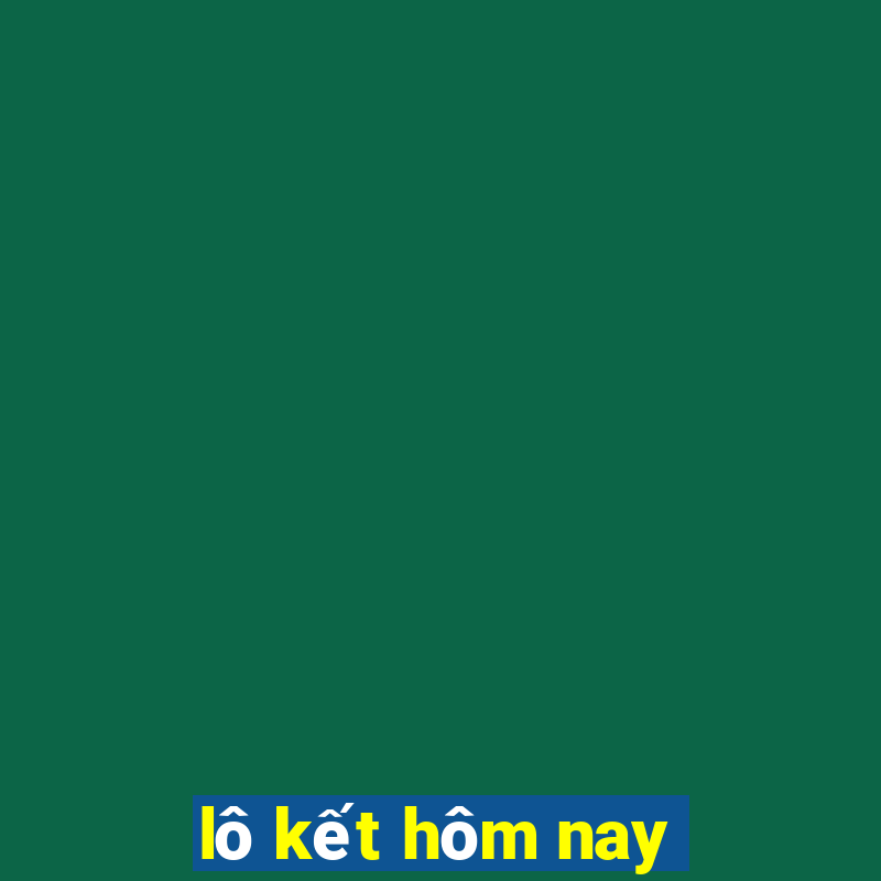 lô kết hôm nay