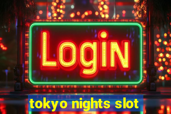 tokyo nights slot