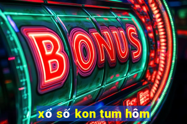 xổ số kon tum hôm