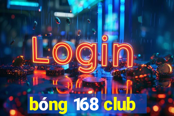 bóng 168 club