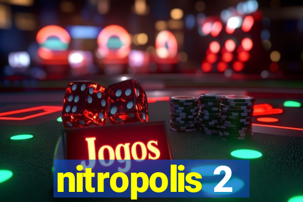 nitropolis 2