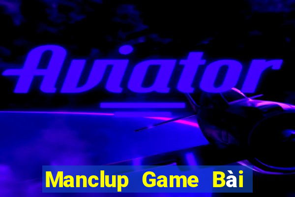 Manclup Game Bài B52 Đổi Thưởng