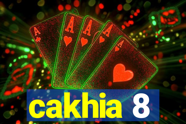 cakhia 8