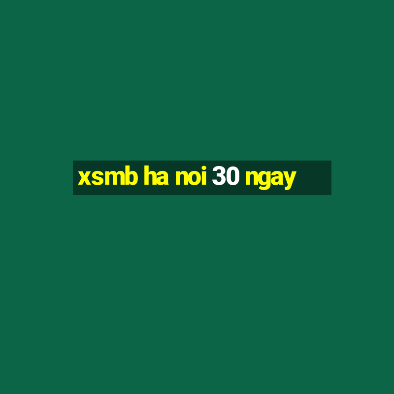 xsmb ha noi 30 ngay