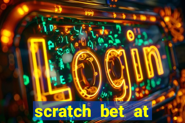 scratch bet at casino bonus