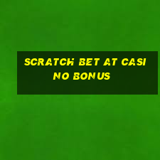 scratch bet at casino bonus