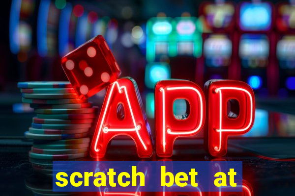 scratch bet at casino bonus